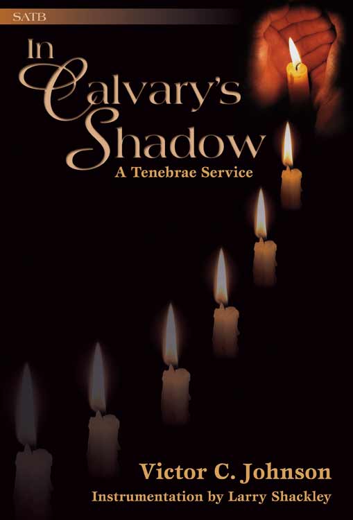In Calvary's Shadow: A Tenebrae Service