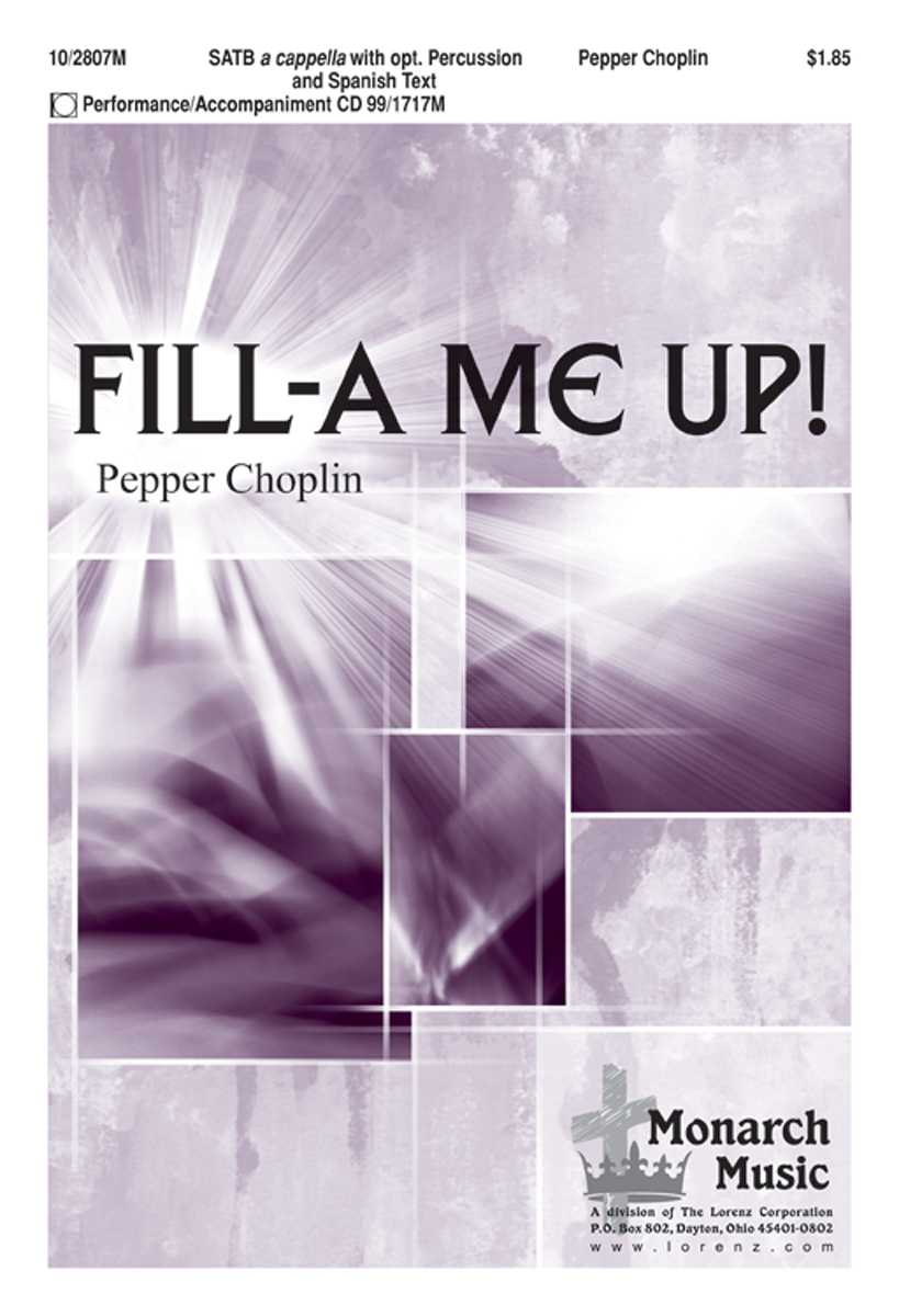 Fill-a Me Up! : SATB divisi : Pepper Choplin : 10-2807M : 000308065381