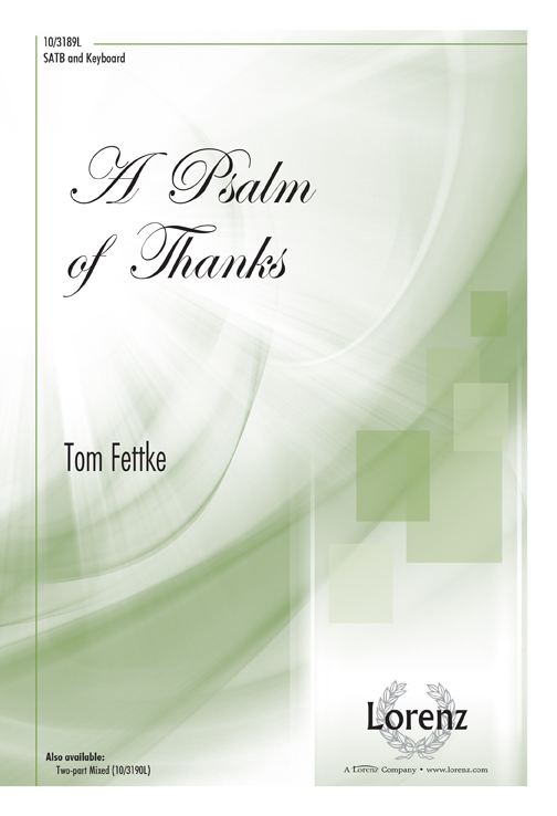 A Psalm of Thanks : SATB : Tom Fettke : Tom Fettke : Sheet Music : 10-3189L : 000308096415