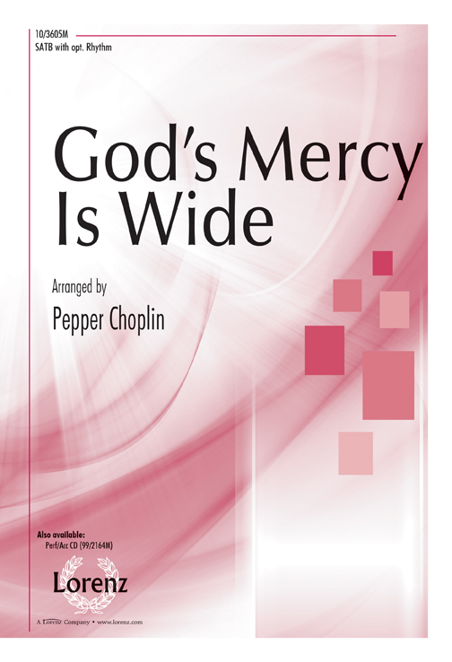 God's Mercy Is Wide! : SATB : Pepper Choplin : Sheet Music : 10-3605M : 9780893287030