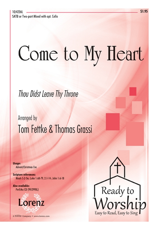 Come to My Heart : SATB : Tom Fettke : Sheet Music : 10-4236L : 9781429128858