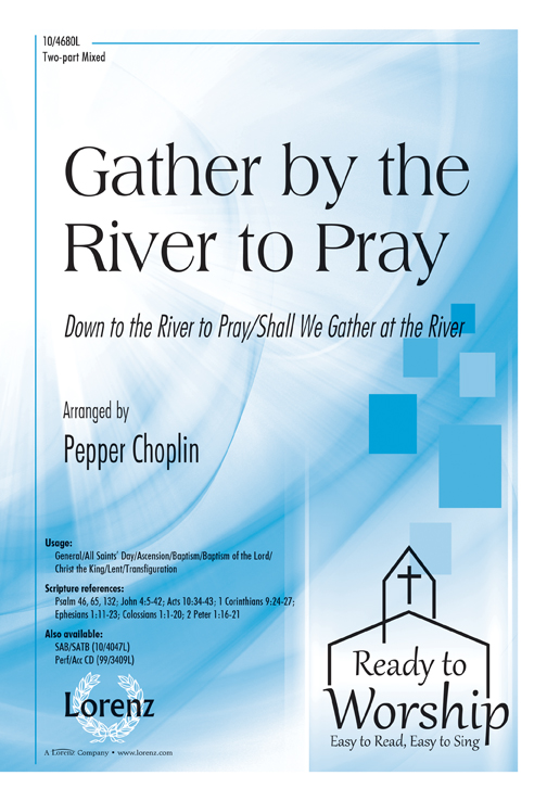 Gather by the River to Pray : 2-Part : Pepper Choplin : Sheet Music : 10-4680L : 9780787715120