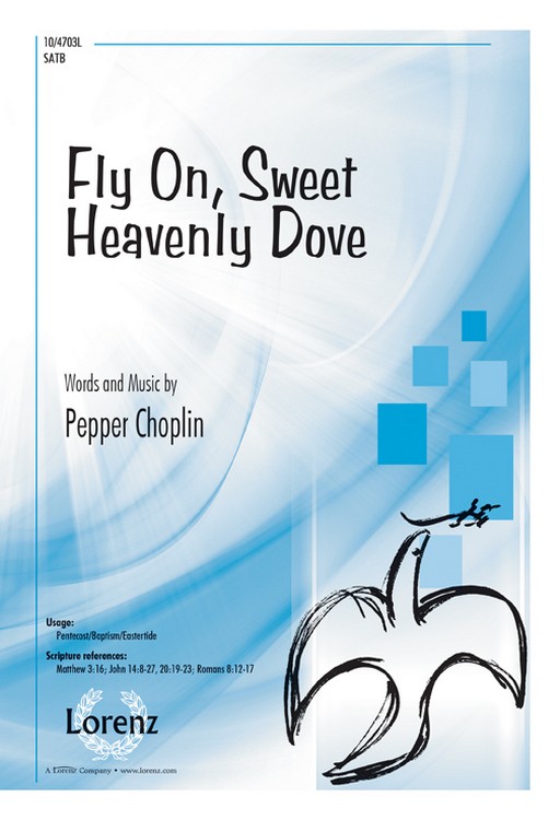 Fly On, Sweet Heavenly Dove : SATB : Pepper Choplin : Sheet Music : 10-4703L : 9780787716639