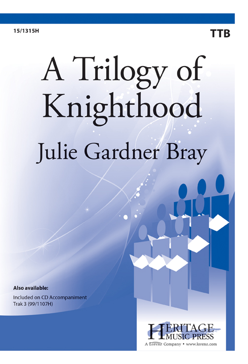 A Trilogy of Knighthood : TTB : Julie Gardner Bray : Julie Gardner Bray : Sheet Music : 15-1315H : 000308035698