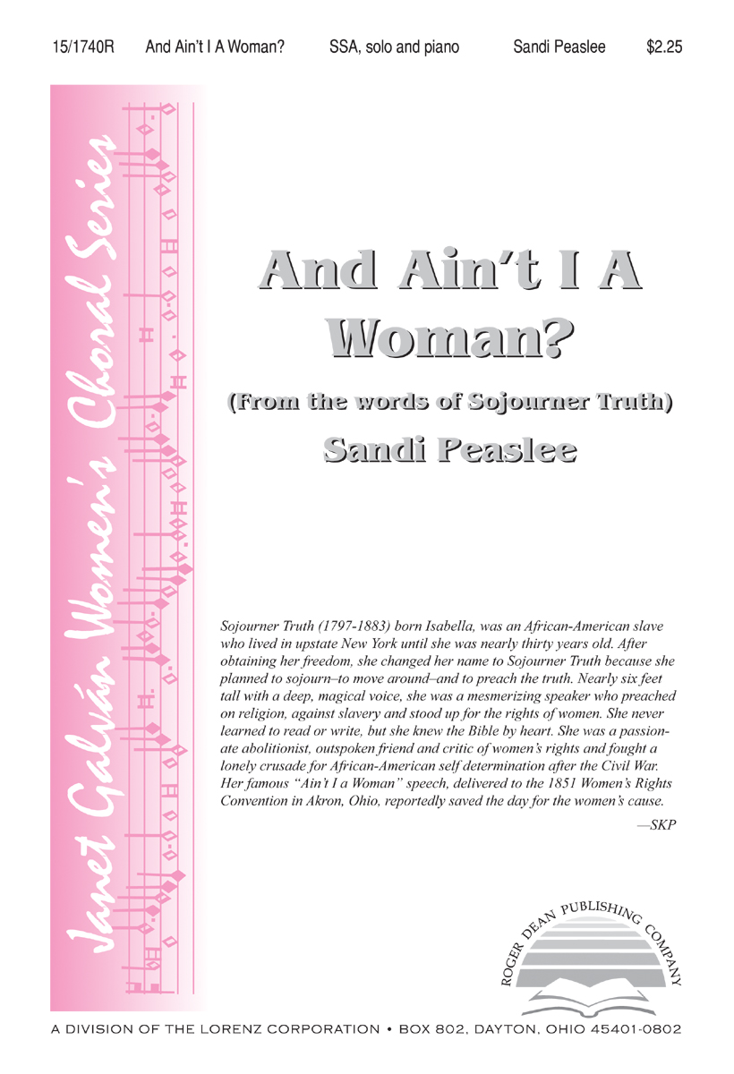 And Ain't I a Woman? : SSA : Sandi Peaslee : Sandi Peaslee : Sheet Music : 15-1740R : 000308066050