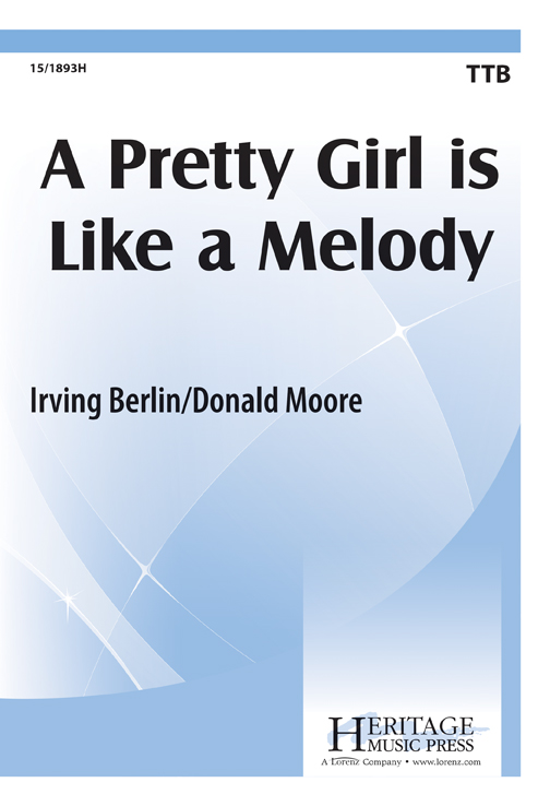 A Pretty Girl is Like a Melody : TTB : Donald Moore : Irving Berlin : Sheet Music Collection : 15-1893H : 000308096569