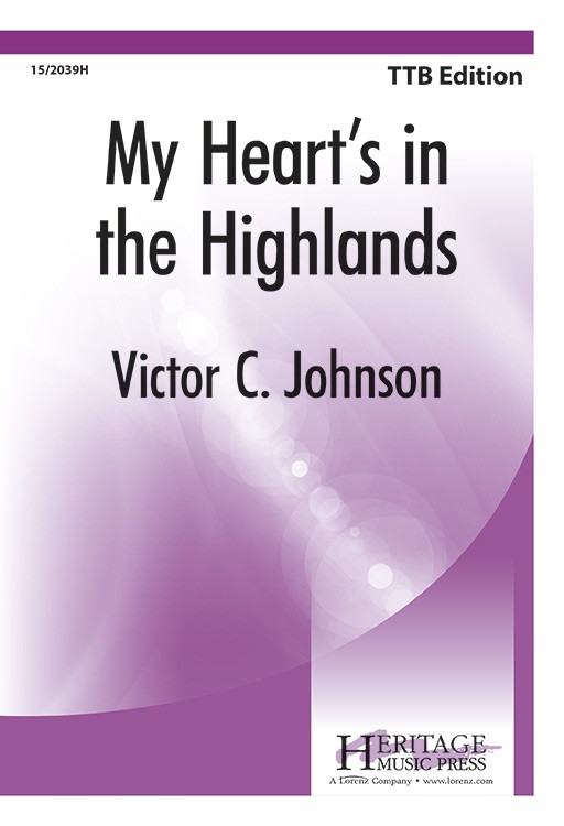 My Heart's in the Highlands : TTB : Victor C. Johnson : Victor C. Johnson : Sheet Music : 15-2039H : 000308102031