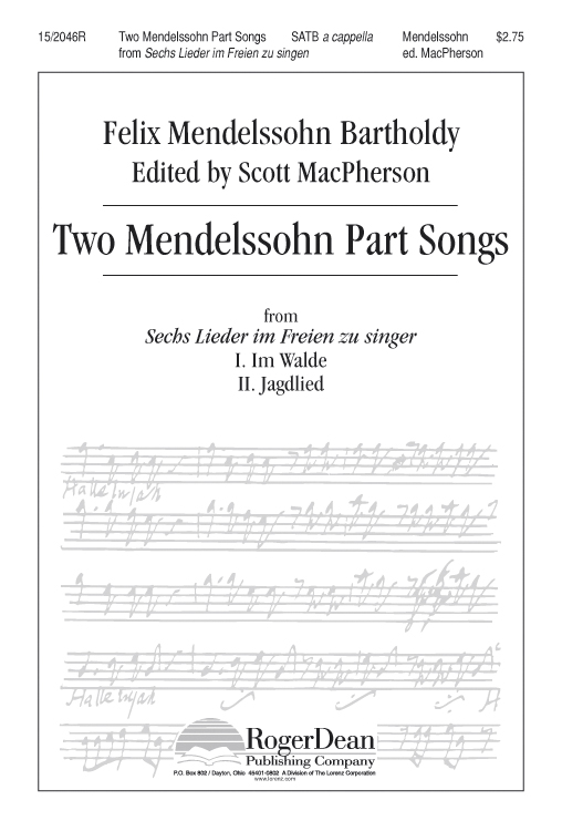 Two Mendelssohn Part Songs: 1. Im Walde  2. Jaglied : SATB : Scott MacPherson : Felix Mendelssohn : Sheet Music : 15-2046R : 000308101522