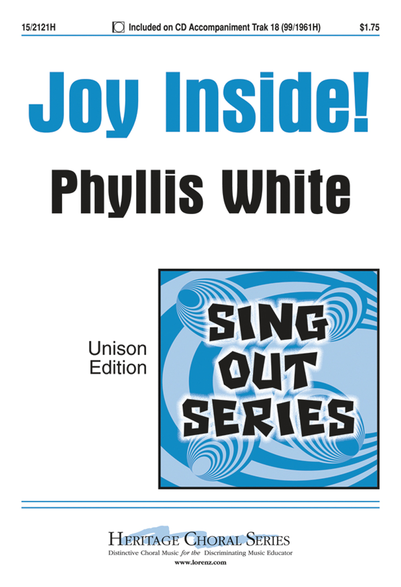Joy Inside! : Unison : Phyllis Wolfe White : Phyllis Wolfe White : Sheet Music : 15-2121H : 000308107852