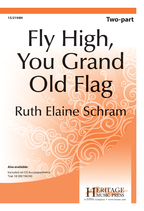 Fly High, You Grand Old Flag : 2-Part : Ruth Elaine Schram : Sheet Music : 15-2194H : 000308107746