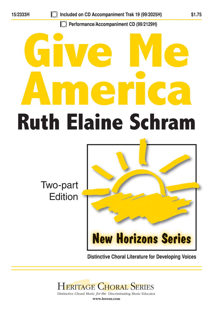 Give Me America : 2-Part : Ruth Elaine Schram : Ruth Elaine Schram : Sheet Music : 15-2333H : 9780893285555