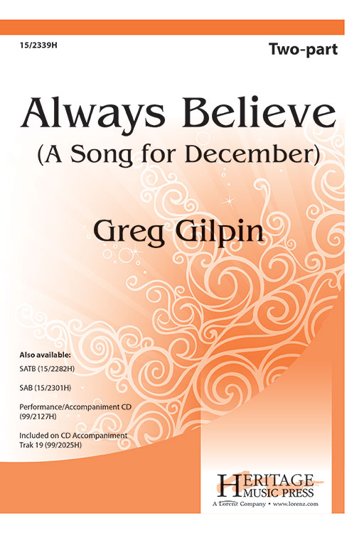 Always Believe : 2-Part : Greg Gilpin : Greg Gilpin : Sheet Music : 15-2339H : 9780893287498