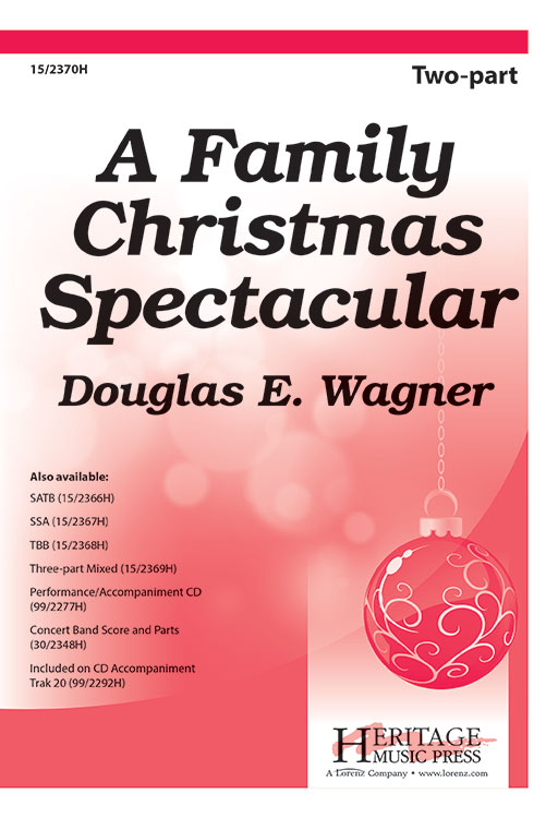 A Family Christmas Spectacular : 2-Part : Douglas E Wagner : Douglas E Wagner : Sheet Music : 15-2370H : 9781429101011