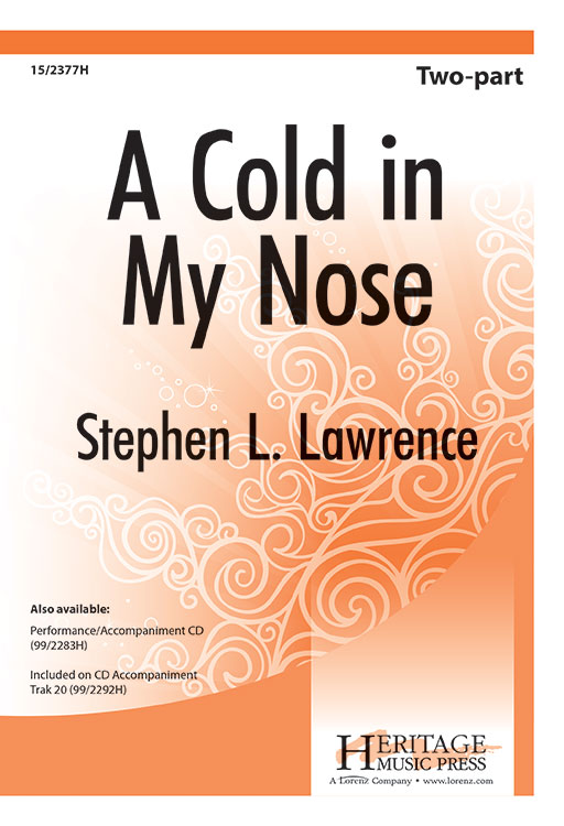 A Cold in My Nose : 2-Part : Stephen L Lawrence : Stephen L Lawrence : Sheet Music : 15-2377H : 9781429101356