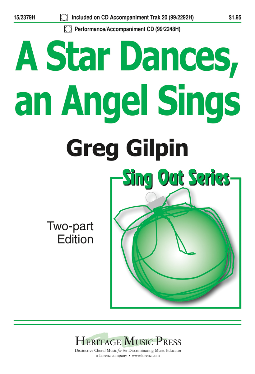 A Star Dances, an Angel Sings : 2-Part : Greg Gilpin : Greg Gilpin : Sheet Music : 15-2379H : 9781429102889