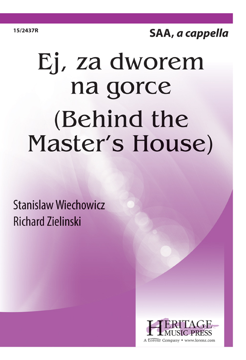 Ej, za dworem na gorce (Behind the master's house) : SSA : Stanislaw Wiechowicz : Stanislaw Wiechowicz : Sheet Music : 15-2437R : 9781429103008