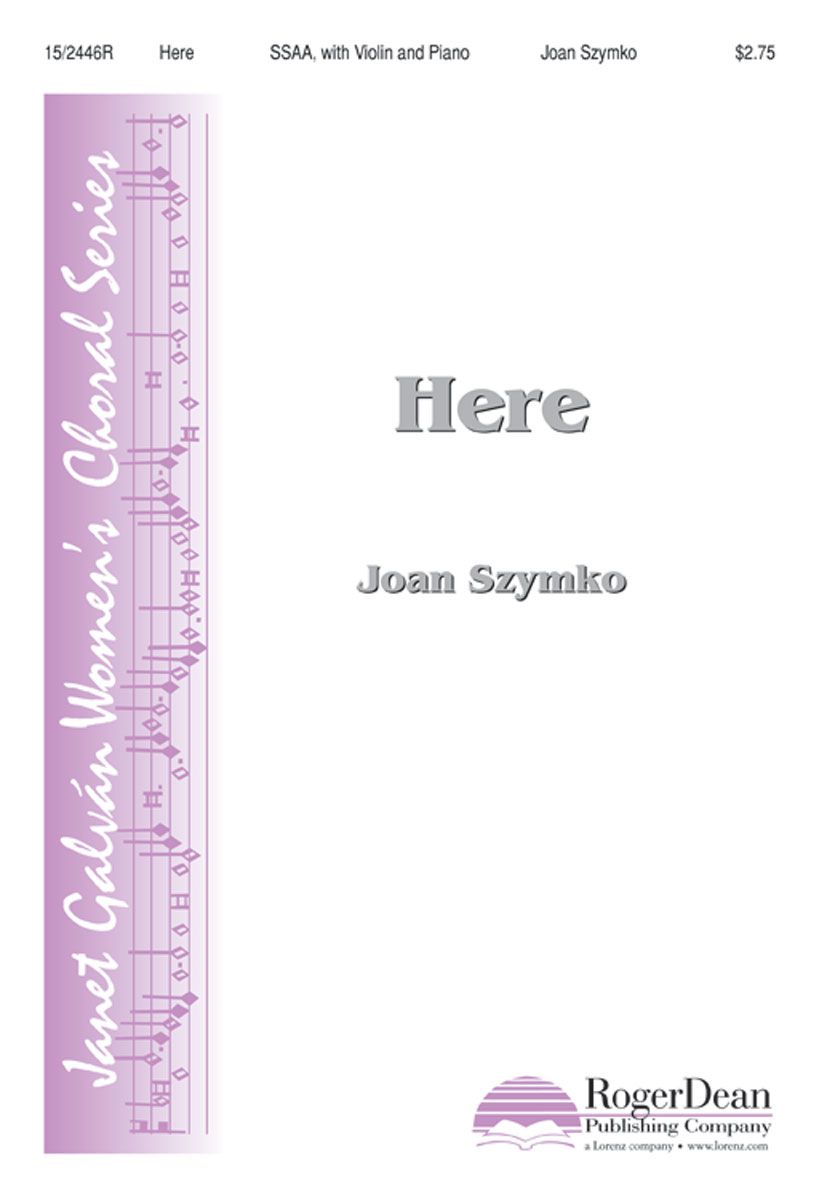 Here : SSAA : Joan Szymko : Sheet Music : 15-2446R : 9781429103015