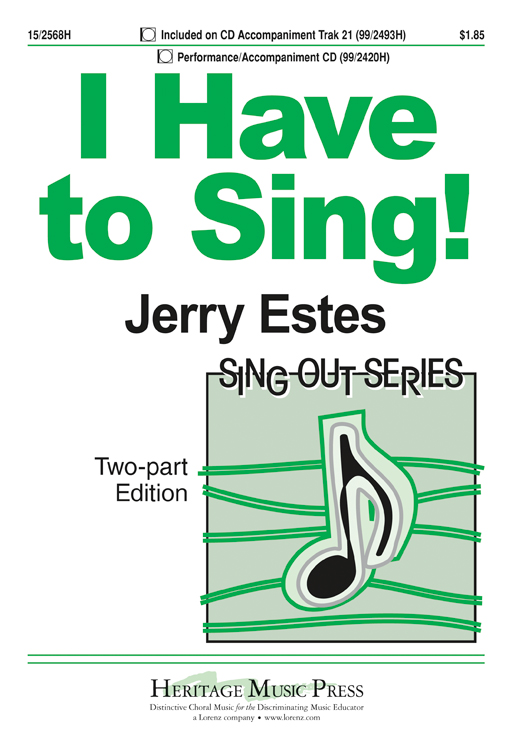 I Have to Sing! : 2-Part : Jerry Estes : Jerry Estes : Sheet Music : 15-2568H : 9781429107068
