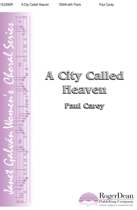 A City Called Heaven : SSAA : Paul Carey : Paul Carey : Sheet Music : 15-2593R : 9781429107693