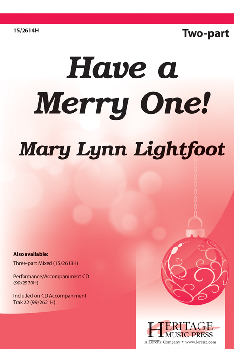 Have a Merry One! : 2-Part : Mary Lynn Lightfoot : Mary Lynn Lightfoot : Sheet Music : 15-2614H : 9781429117654