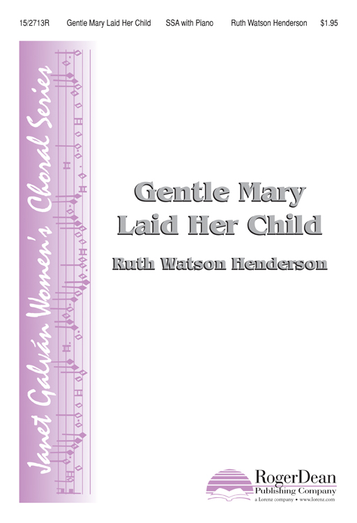 Gentle Mary Laid Her Child : SSA : Ruth Watson Henderson : Ruth Watson Henderson : Sheet Music : 15-2713R : 9781429115599