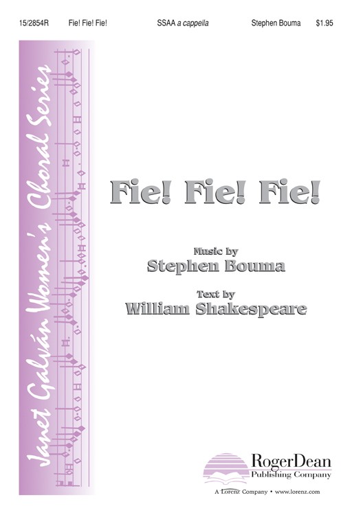 Fie! Fie! Fie! : SSAA : Stephen Bouma : Stephen Bouma : Sheet Music : 15-2854R : 9781429122993