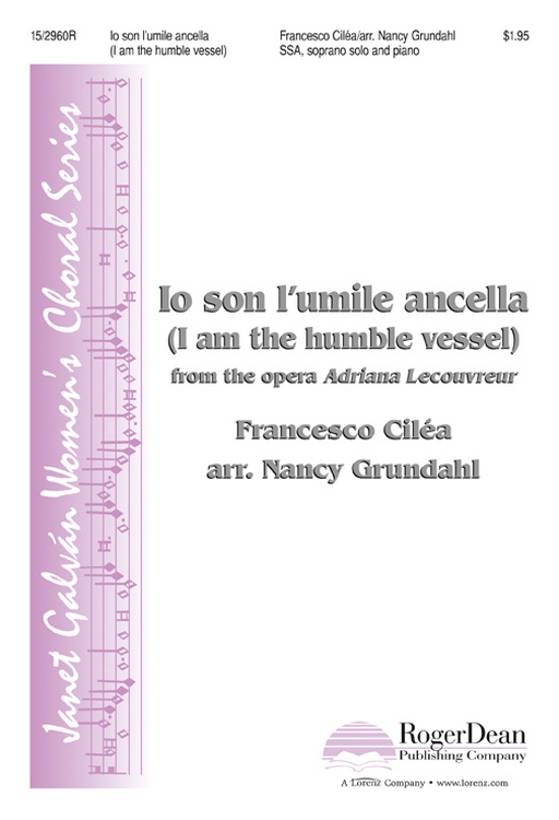 Io son l'umile ancella : SSA : Nancy Grundahl : Francesco Cilea : Adriana Lecouvreur : Sheet Music : 15-2960R : 9781429127493