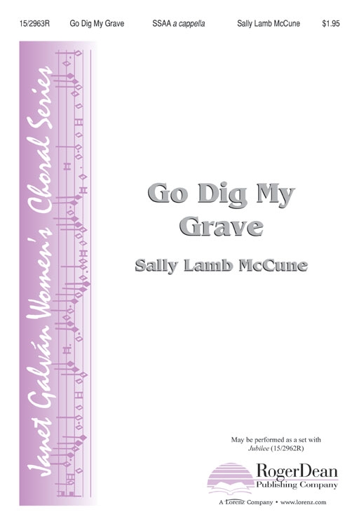 Go Dig My Grave : SSAA : Sally Lamb McCune : Sally Lamb McCune : Sheet Music : 15-2963R : 9781429126168