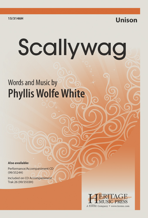 Scallywag : Unison : Phyllis Wolfe White : Phyllis Wolfe White : Sheet Music : 15-3146H : 9781429137492