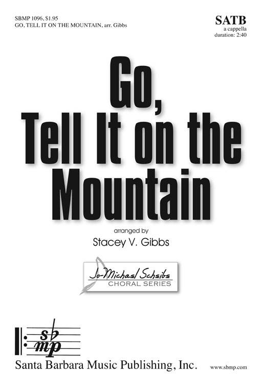 Go, Tell It on the Mountain : SATB : Stacey V. Gibbs : Stacey V. Gibbs : Songbook : SBMP1096 : 608938358868