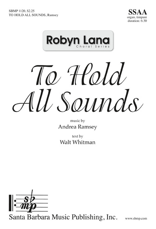 To Hold All Sounds : SSAA : Andrea Ramsey : Sheet Music : SBMP1120 : 608938359162