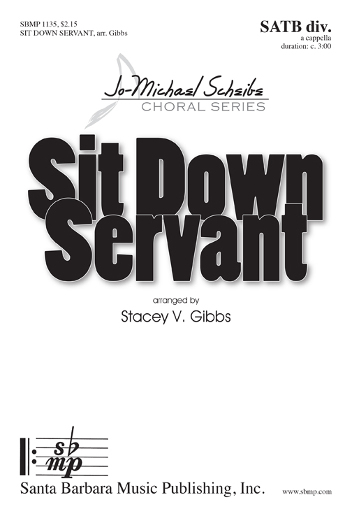 Sit Down Servant : SATB divisi : Stacey V. Gibbs : Sheet Music : SBMP1135 : 608938359117