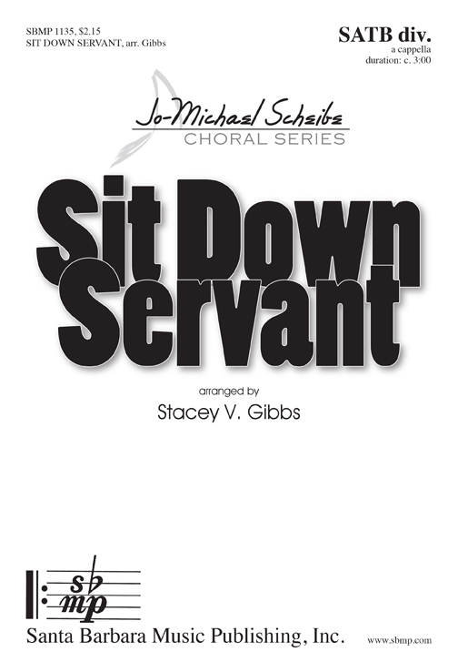 Sit Down Servant : SATB divisi : Stacey V. Gibbs : Stacey V. Gibbs : Sheet Music : SBMP1135 : 608938359117