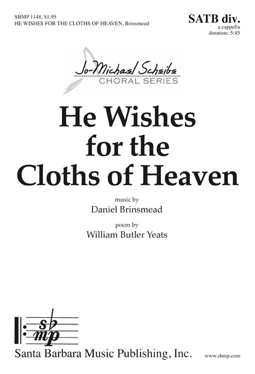 He Wishes for the Cloths of Heaven : SATB divisi : Daniel Brinsmead : Daniel Brinsmead : Sheet Music : SBMP1148 : 608938359377