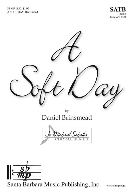 A Soft Day : SATB : Daniel Brinsmead : Daniel Brinsmead : Sheet Music : SBMP1150 : 608938359568