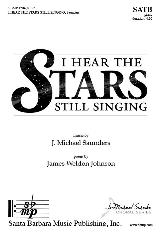 I Hear the Stars Still Singing : SATB : J Michael Saunders : J Michael Saunders : Sheet Music : SBMP1204 : 608938359940