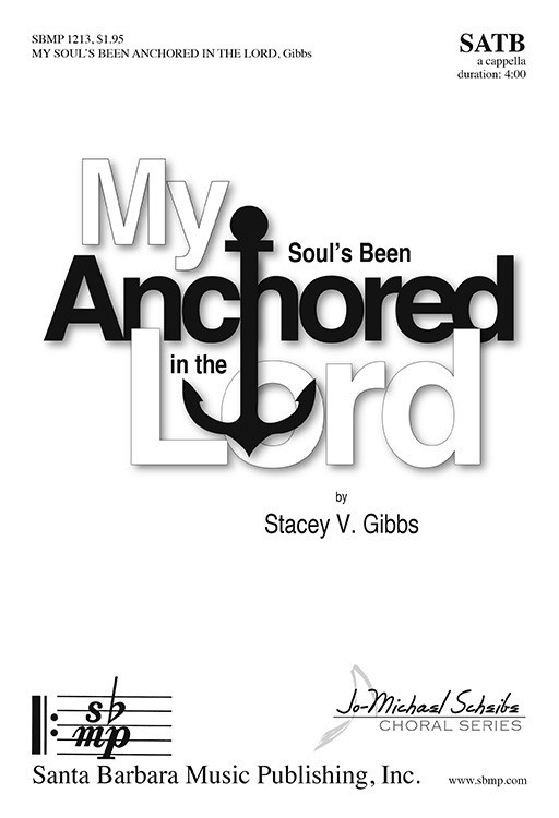 My Soul's Been Anchored in the Lord : SATB : Stacey V. Gibbs : Sheet Music : SBMP1213 : 608938359919