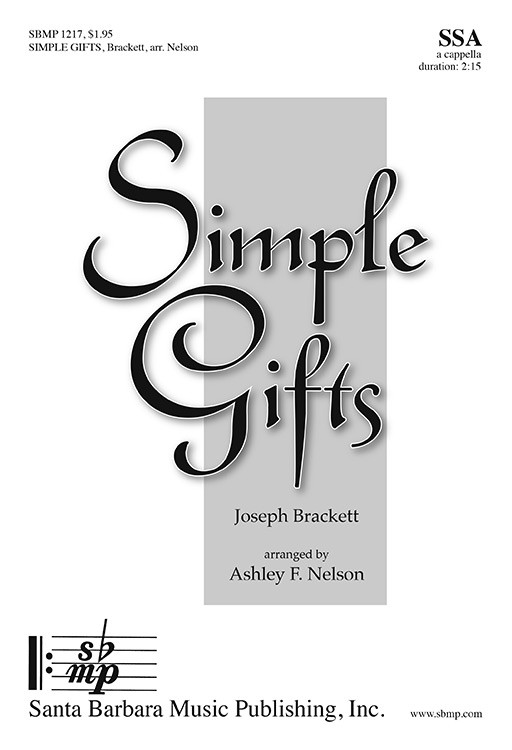 Simple Gifts : SSA : Joseph Brackett; Ashley F Nelson : Joseph Brackett; Ashley F Nelson : Sheet Music : SBMP1217 : 608938360045