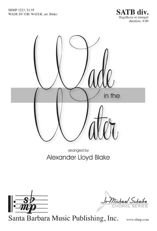 Wade in the Water : SATB divisi : Alexander Lloyd Blake : Alexander Lloyd Blake : Sheet Music : SBMP1223 : 608938360106