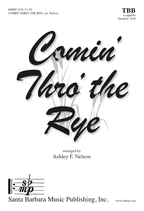 Comin' Thro' the Rye : TTB : Ashley Nelson : Sheet Music : SBMP1238 : 608938360366