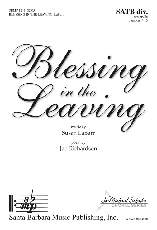 Blessing in the Leaving : SATB divisi : Susan LaBarr : Susan LaBarr : Sheet Music : SBMP1241 : 608938360397