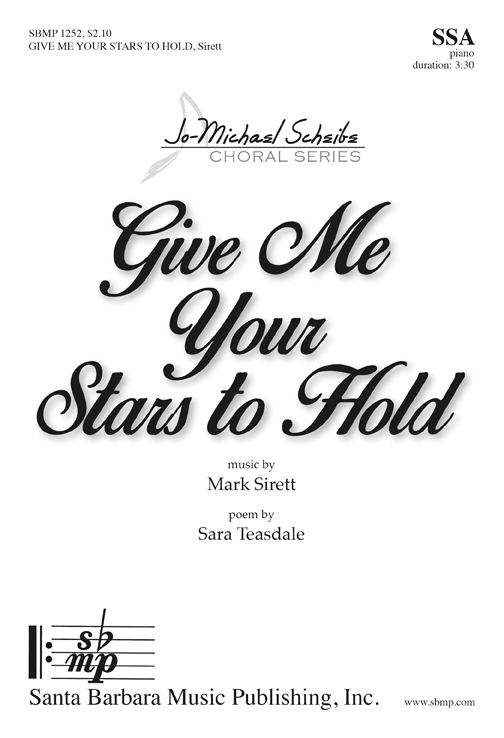 Give Me Your Stars to Hold : SSA : Mark G Sirett : Mark G Sirett : Sheet Music : SBMP1252 : 608938360472