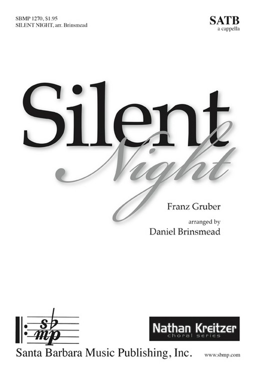 Silent Night : SATB : Franz Gruber; Daniel Brinsmead : Franz Gruber; Daniel Brinsmead : Sheet Music : SBMP1270 : 608938360649