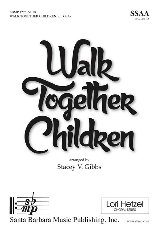 Walk Together Children : SSAA : Stacey V. Gibbs : Stacey V. Gibbs : Sheet Music : SBMP1273 : 608938360946