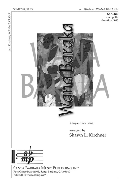 Wana Baraka : SSAA : Shawn L. Kirchner : Sheet Music Collection : SBMP554