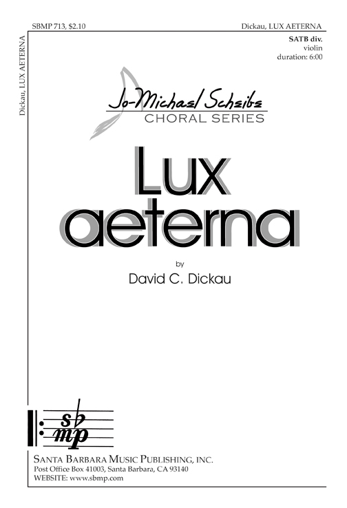 Lux aeterna : SATB divisi : David C Dickau : David C Dickau : Sheet Music : SBMP713 : 964807007139