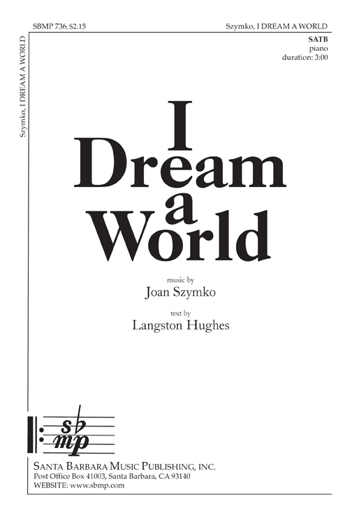 I Dream a World : SATB : Joan Szymko : Joan Szymko : Sheet Music : SBMP736 : 964807007368