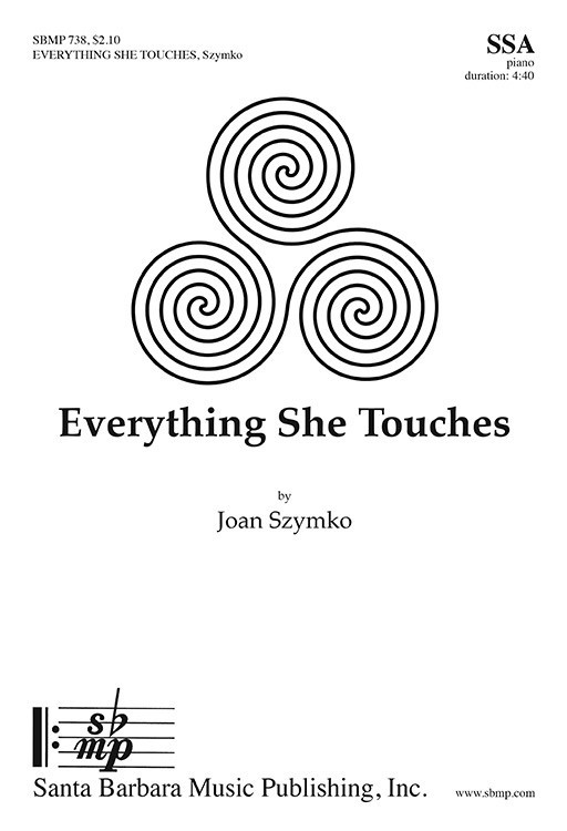 Everything She Touches : SSA : Joan Szymko : Sheet Music : SBMP738 : 964807007382