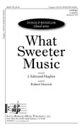 What Sweeter Music : SATB divisi : J Edmund Hughes : J Edmund Hughes : Sheet Music : SBMP758 : 964807007580