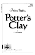 Potter's Clay : SSSSAA : Paul Fowler : Paul Fowler : Sheet Music : SBMP860 : 964807008600
